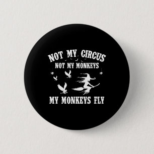 Niet mijn Circus, mijn apen, mijn apen vegen niet Ronde Button 5,7 Cm