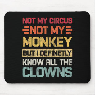 Niet mijn circus, mijn apen niet, maar ik ken alle muismat