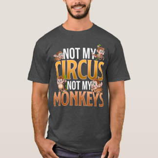 Niet mijn Circus, mijn apen... T-shirt