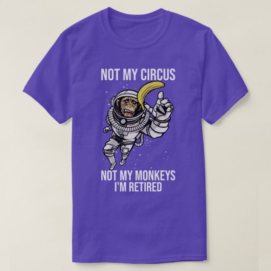 Niet mijn Circus, mijn apen... T-shirt (Design voorkant)