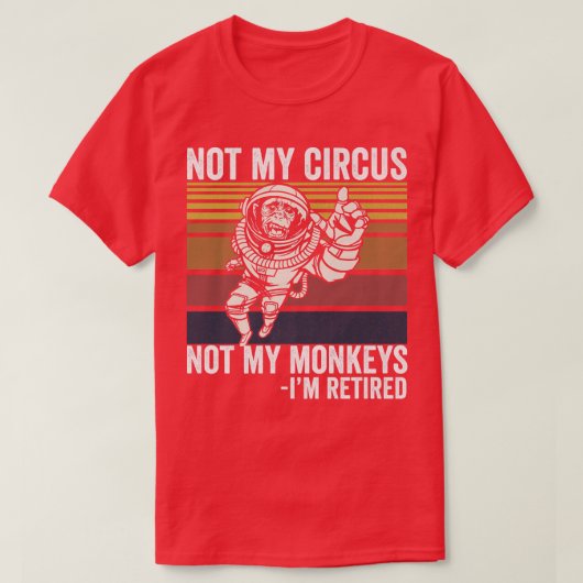 Niet mijn Circus, mijn apen... T-shirt (Design voorkant)