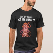 Niet mijn Circus, mijn apen... T-shirt (Voorkant)