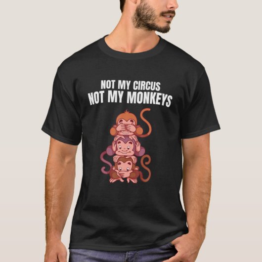 Niet mijn Circus, mijn apen... T-shirt (Voorkant)