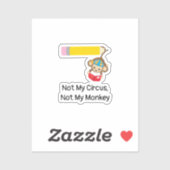 Niet mijn Circus, niet mijn aap Sticker (Vel)
