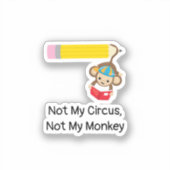 Niet mijn Circus, niet mijn aap Sticker (Voorkant)