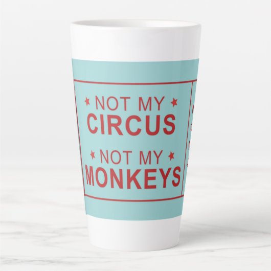 Niet mijn circus, niet mijn aapjes hebben een hoge latte mok (Voorkant)