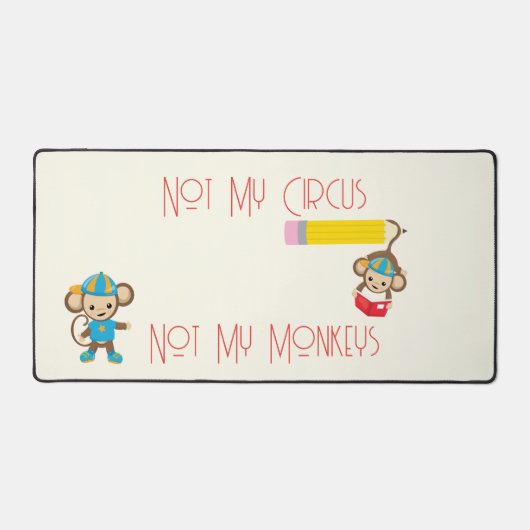 Niet mijn circus niet mijn apen aangepaste tekst a bureaumat (Voorkant)