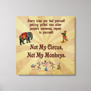 Niet mijn Circus, niet mijn apen Canvas Afdruk