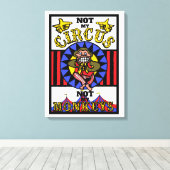 Niet mijn Circus, niet mijn apen Canvas Afdruk (Insitu (Houten vloer))