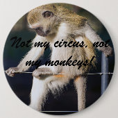 Niet mijn circus, niet mijn apen gigantische knop ronde button 6,0 cm (Voorkant)