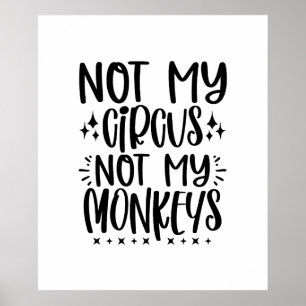 Niet mijn circus, niet mijn apen grappige gezegden poster