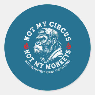 Niet Mijn Circus Niet Mijn Apen Grappige Gorilla Z Ronde Sticker