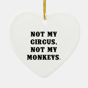 Niet mijn Circus, niet mijn apen Keramisch Ornament