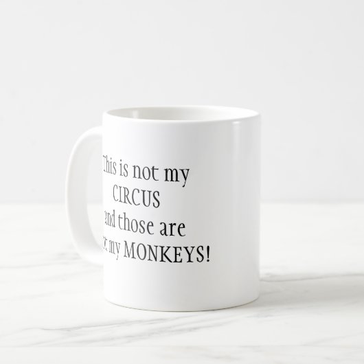 Niet mijn circus, niet mijn apen. koffiemok (Voorkant links)