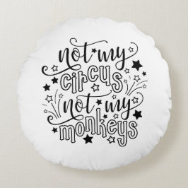 Niet Mijn Circus Niet Mijn Apen Leuk Voor Moeders  Rond Kussen