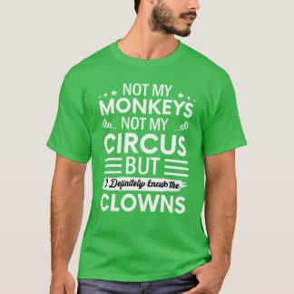 Niet mijn Circus niet mijn Apen Maar ik ken ze wel T-shirt