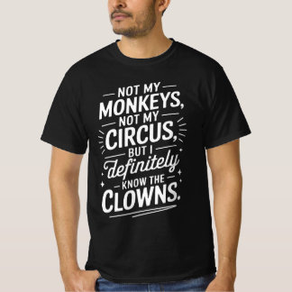 Niet mijn Circus, niet mijn apen, maar ik weet het T-shirt