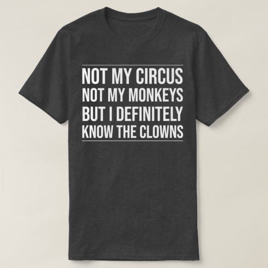 Niet mijn Circus, niet mijn apen, maar ik weet het T-shirt (Design voorkant)