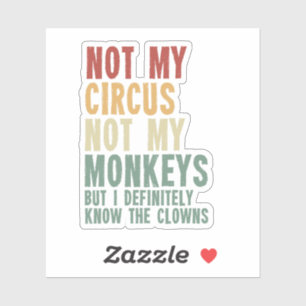 Niet mijn circus niet mijn apen maar ik weet het z sticker