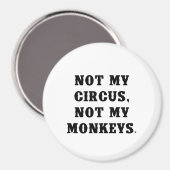 Niet mijn Circus, niet mijn apen Magneet (Voorkant / Achterkant)