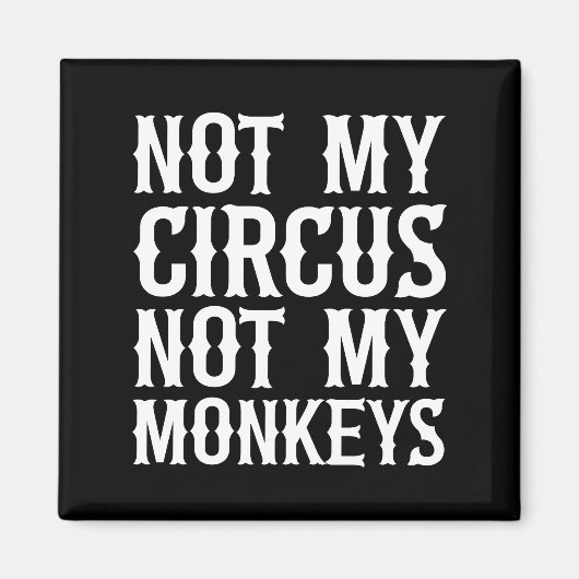 Niet mijn Circus niet mijn apen Magneet (Voorkant)