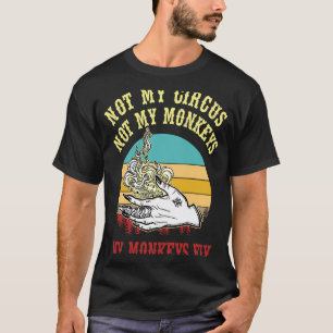 Niet mijn circus Niet mijn apen Mijn apen vliegen  T-shirt