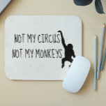 Niet mijn Circus niet mijn apen MousePad Muismat<br><div class="desc">Dit ontwerp is gemaakt met behulp van digitale kunst. Het kan in het gebied worden aangepast door de klik aan te passen en de naam, initialen of woorden aan te passen. U kunt de tekstkleur en de stijl ook veranderen of de tekst voor een slechts ontwerp van het afbeelding schrappen....</div>