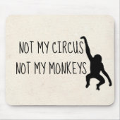 Niet mijn Circus Niet mijn Apen Muismat (Voorkant)