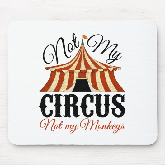 Niet mijn Circus, niet mijn apen Muismat (Voorkant)