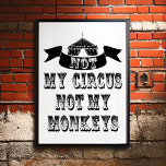 Niet mijn Circus niet mijn apen Poster<br><div class="desc">Niet mijn apen niet mijn Circus-Poster - We hadden allemaal dromen over weglopen en bij het circus aansluiten en je leven op de leeuw zetten... wink wink. Er is geen behoefte om de clowns in te sturen omdat we wat ideeën hebben gesmokkeld en het poster "Niet mijn apen niet mijn...</div>