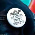 Niet mijn Circus niet mijn apen Ronde Button 7,6 Cm<br><div class="desc">Niet mijn apen niet mijn Circus Button - Dus we hadden allemaal dromen over wegrennen en bij het circus aansluiten en je leven op de leeuw zetten... wink wink. Er is geen behoefte om de clowns in te sturen omdat we wat ideeën hebben gesmokkeld en hier hebben we de knop...</div>