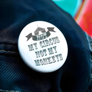 Niet mijn Circus niet mijn apen Ronde Button 7,6 Cm