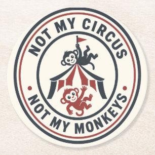 Niet mijn circus, niet mijn apen! ronde kartonnen onderzetter