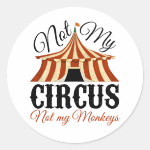Niet mijn Circus, niet mijn apen Ronde Sticker