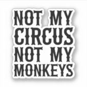 Niet mijn Circus niet mijn apen Sticker (Voorkant)