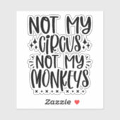 Niet mijn circus, niet mijn apen sticker (Vel)