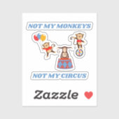 Niet mijn Circus, niet mijn apen Sticker (Vel)