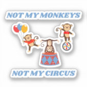 Niet mijn Circus, niet mijn apen Sticker (Voorkant)