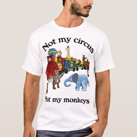 Niet mijn Circus, niet mijn apen T-shirt (Voorkant)