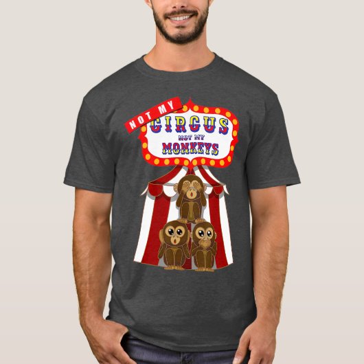 Niet mijn Circus niet mijn apen. T-shirt (Voorkant)