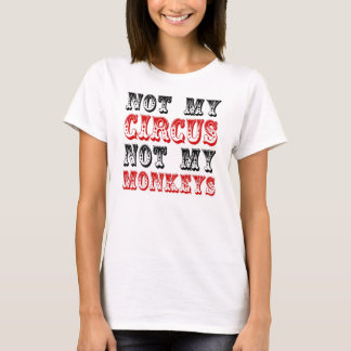 Niet mijn Circus niet mijn apen T-shirt