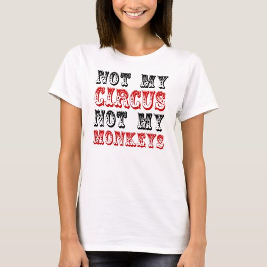 Niet mijn Circus niet mijn apen T-shirt (Voorkant)