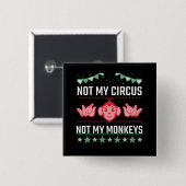 Niet mijn Circus niet mijn apen Vierkante Button 5,1 Cm (Voorkant /achterkant)