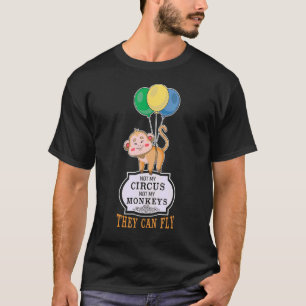 Niet mijn Circus, niet mijn apen... ze kunnen een  T-shirt