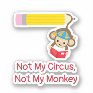 Niet mijn circus, niet mijn apenknipsel sticker