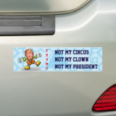 "Niet mijn Circus, niet mijn clown, niet mijn Pres Bumpersticker (Op auto)