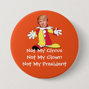 "Niet mijn Circus, niet mijn clown, niet mijn Pres Ronde Button 7,6 Cm