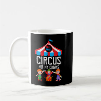 Niet mijn Circus... niet mijn Clowns familie Circu Koffiemok