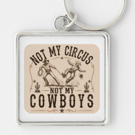 Niet Mijn Circus, Niet Mijn Cowboy | Grappige West Sleutelhanger