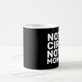 NIET MIJN CIRCUS, NIET MIJN MONKEYS KOFFIE MUGS KOFFIEMOK (Center)